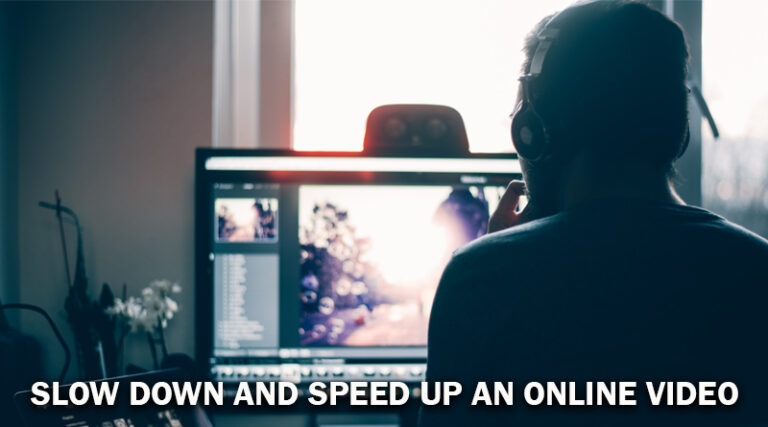 slow down and speed up an online video