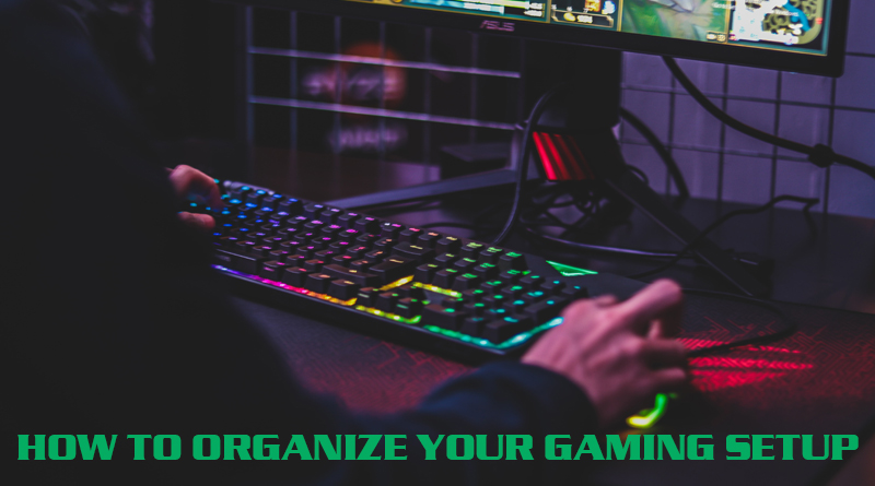 You are currently viewing How to organize your gaming setup? USA 2021