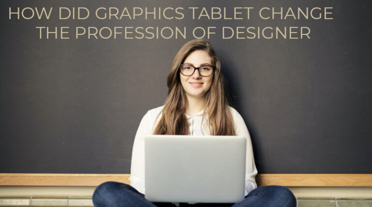 Read more about the article How did graphics tablet change the profession of designer?