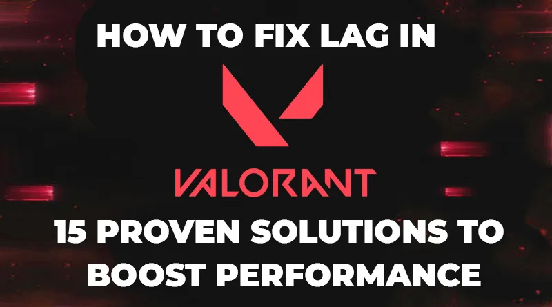 How to Fix Lag in Valorant